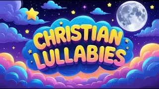 Christian Lullabies & Bedtime Songs for Kids | Rest in God&rsquo;s Love &ndash; Vol. 1