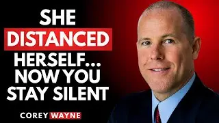 What Happens If You Stay Silent After She Pulls Away | Corey Wayne Motivational Speech
