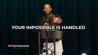 Your Impossible Is Handled | Pastor Ashton Hartley | Transformation Church Miami 