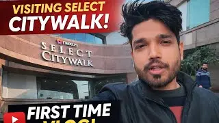 Select Citywalk Mall Vlog Delhi | Mall Tour, Shopping & First Experience 😍