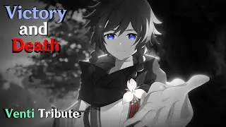 Victory and Death - Genshin Impact | Venti Tribute