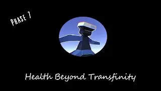 Health Beyond Transfinity - Phase 7 OST