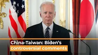 China-Taiwan: Why are Biden&rsquo;s comments so controversial?