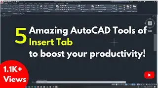5 дополнительных инструментов вкладки &laquo;Вставка&raquo; AutoCAD для повышения производительности