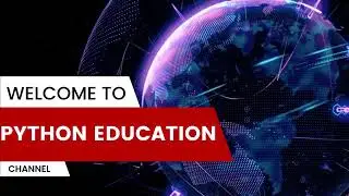 Welcome to Python Education channel!!!