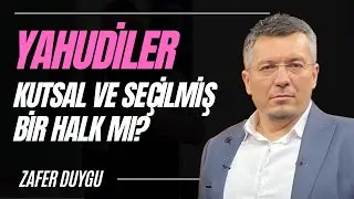 Yahudiler Kutsal ve Seçilmiş Bir Halk mı? Kutsal Kitapları ve Gelenekleri Nasıl Anlamak Gerekir?
