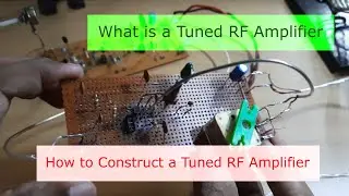 What is a Tuned RF Amplifier || How to Construct a Tuned RF Amplifier