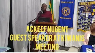 Ackeef Nugent the Guest Speaker at Kiwanis Club of New Kingston The All Female Chapter