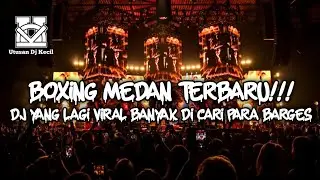 DJ BOXING MEDAN 2026 !!! DJ VIRAL TIKTOK REMIX TERBARU DJ BOXING MEDAN FULL BASS VIRAL TERBARU