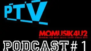 PTV & MoMusik4u2 Podcast #1