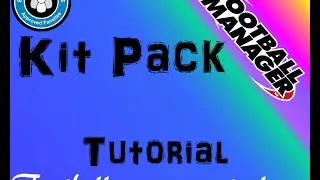 Football Manager Kit Pack Tutorial Help