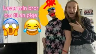 Laver min bror til en pige