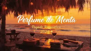 Pagode Rom&acirc;ntico 2025 &mdash; O Som Suave do Amor em Perfume de Menta 🍃