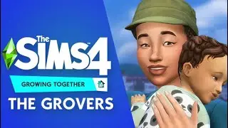 MEET THE GROVERS 🌱 THE SIMS 4 GROWING TOGETHER