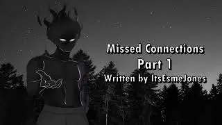 Missed Connections - Part 1 - Written by ItsEsmeJones