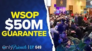 WSOP Does The Impossible | Only Friends Pod Ep #649 | Solve for Why