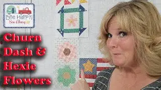 Bee Happy Quilt Sew Along - Churn Dash and Hexie Flowers (Week 4)