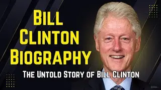 Bill Clinton Biography | The Untold Story of Bill Clinton