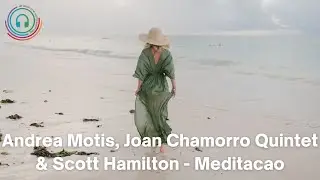Andrea Motis, Joan Chamorro Quintet & Scott Hamilton - Meditacao