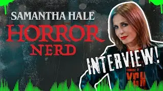 Samantha Hale: Horror Nerd INTERVIEW Comedian Samantha Hale