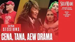 Self Made Sessions #6: Cena's Final Run, Tana v. Okada, Nixon + Alize