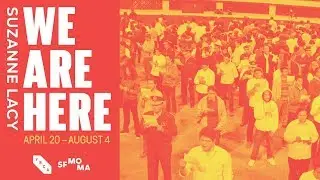 SUZANNE LACY: WE ARE HERE | Apr 20 &ndash; Aug 4, 2019 | YBCA & SFMOMA