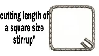How to calculate Cutting length of square shape stirrups.