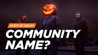 Choose Your Community Name in State of Decay 2? (Developer Responses)