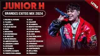 JUNIOR H 2024 (LETRA) ~ JUNIOR H GRANDES ÉXITOS MIX 2024 ~ JUNIOR H ÁLBUM COMPLETO MAS POPULAR 2024