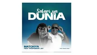 Matonya Feat Proffessor Jay - Safari ya Dunia (Official Audio)