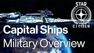 Star Citizen Capital Ships - Military Overview