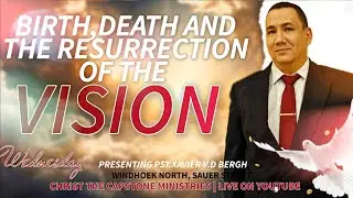 Birth, Death & Resurrection of the Vision | 06/03/2024 | Christ The Capstone Ministries