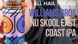 WILLIAMS BROS - Nu Skool East Coast IPA Review