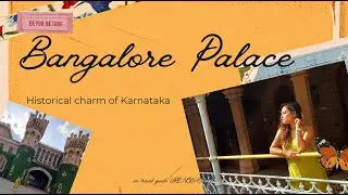 Bangalore Palace travel vlog. How to explore Bangalore Palace & all the required informations.