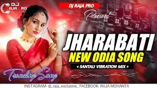 JHARABATI || NEW ODIA SONG || MATAL DANCE MIX || DJ RAJA PRO