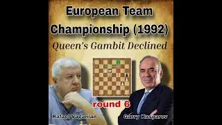 Garry Kasparov vs Rafael Vaganian | round 1 |European Team Championship (1992) |