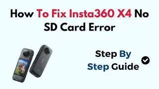How To Fix Insta360 X4 No SD Card Error