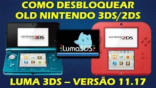 COMO DESBLOQUEAR *OLD* NINTENDO 3DS/2DS - TUTORIAL COMPLETO LUMA3DS - 3DS VERSÃO 11.17.0-50