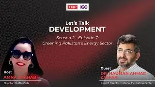 Greening Pakistan&rsquo;s Energy Sector - Podcast: Let's Talk Development #cdpr