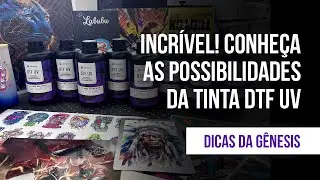 #152 - Incr&iacute;vel! Conhe&ccedil;a as possibilidades da tinta DTF UV