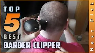 Top 5 Best Barber Clippers Review in 2023