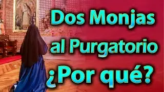 Dos Monjas de clausura son enviadas al PURGATORIO. ¿Qué hicieron? Te sorprenderás.