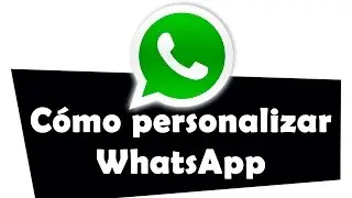 C&oacute;mo personalizar WhatsApp