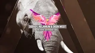 DEEKEY, RELANIUM & DEEN WEST - Big Boss (Extended Mix)