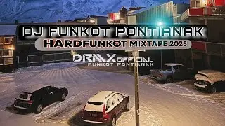 DJ FUNKOT PONTIANAK ‼️HARDFUNKOT Mixtape 2025 ‼️DRMX_OfficialV2