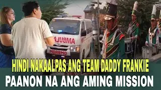 NAANTALA BAYAHE NG TEAM DADDY FRANKIE PAANO NA KAYA ANG AMING MISSION? 