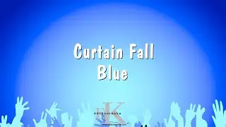 Curtain Fall - Blue (Karaoke Version)