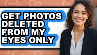 How to Get Photos Deleted from My Eyes Only (only Way)