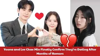 Yoona and Lee Chae Min Finally Confirm They&rsquo;re Dating After Months of Rumors