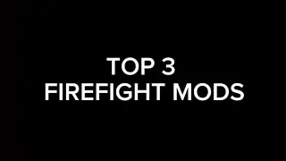 Top 3 Best Firefight Mods